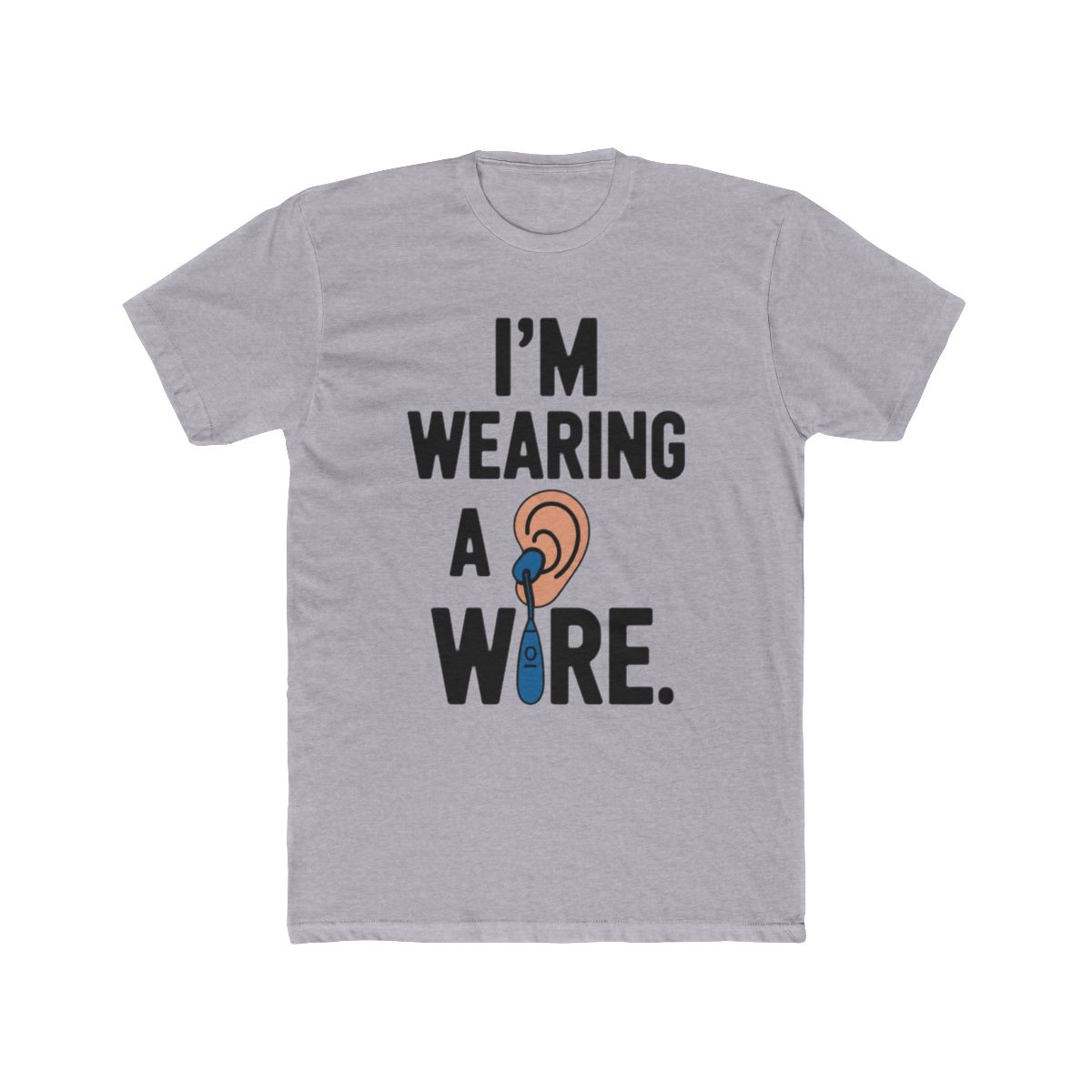 I'm Wearing A Wire Hearing Aid Deaf Awareness Audiology T Shirt | A Sign of Affection - A Sign of Affection official T-Shirts merch